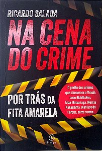 Livro na Cena do Crime; por trás da Fita Amarela. Autor Salada, Ricardo (2025) [usado]
