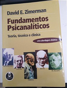 Livro Fundamentos Psicanalíticos: Teoria, Técnica e Clínica- Uma Abordagem Didática Autor Zimerman, David E. (1999) [usado]