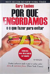 Livro por que Engordamos e o que Fazer para Evitar. Autor Taubes, Gary (2019) [usado]