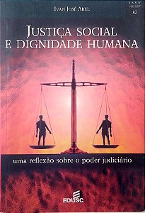 Livro Justiça Social e Dignidade Humana; Autor Abel, Ivan José (2005) [usado]