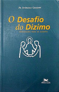 Livro o Desafio do Dízimo: Orientações para os Agentes Autor Gasques, Pe. Jerônimo (2002) [usado]