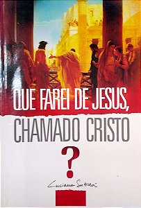 Livro que Faria de Jesus, Chamado Cristo? Autor Subirá, Luciano [usado]