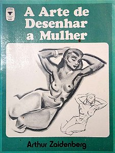 Livro a Arte de Desenhar a Mulher Autor Zaidenberg, Arthur [usado]