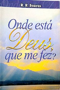 Livro onde Está Deus, que Me Fez? Autor Soares, R. R. (2000) [usado]