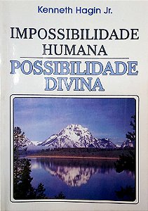 Livro Impossibilidade Humana - Possibilidade Divina Autor Jr, Kenneth, Hagin (2001) [usado]