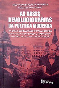 Livro as Bases Revolucionárias da Política Moderna Autor Fonseca, José Carlos Sepúlveda (2022) [usado]