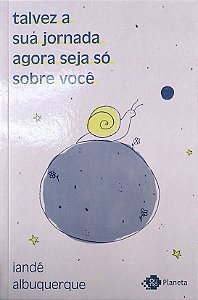 Livro Talvez a sua Jornada Agora Seja Só sobre Você Autor Albuquerque, Iandê (2024) [usado]