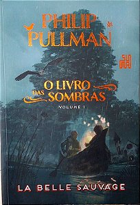 Livro La Belle Sauvage - o Livro das Sombras (vol. 1) Autor Pullman, Philop (2017) [usado]