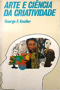 Livro Arte e Ciência da Criatividade Autor Kneller, George F. (1978) [usado]