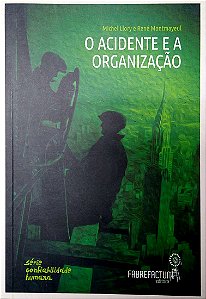 Livro o Acidente e a Organização (série Confiabilidade Humana) Autor Llory, Michel e René Montmayeul (2014) [usado]