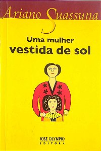 Livro Uma Mulher Vestida de Sol Autor Suassuna, Ariano (2011) [usado]