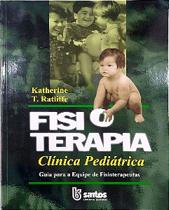 Livro Fisioterapia Clínica Pediátrica Autor Ratliffe, Katherine T. (2002) [usado]