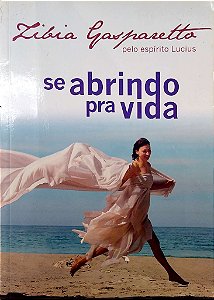 Livro Se Abrindo Pra Vida Autor Gasparetto, Zibia (2010) [usado]