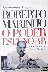 Livro Roberto Marinho: o Poder Está no Ar Autor Nossa, Leonencio (2019) [usado]