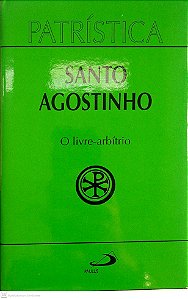 Livro o Livre-arbítrio - Col. Patrística Autor Agostinho, Santo (1995) [usado]