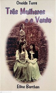 Livro Três Mulheres e o Vento Autor Terra, Oneida (1998) [usado]