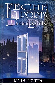 Livro Feche a Porta na Cara do Diabo Autor Bevere, John (1999) [usado]