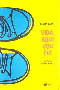 Livro Vida, Aqui Vou Eu! Autor Savary, Flávia (2014) [usado]
