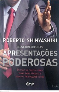 Livro os Segredos das Apresentações Poderosas Autor Shinyashiki, Roberto (2012) [usado]