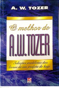 Livro o Melhor de A. W. Tozer Autor Tozer, A. W. (1997) [usado]