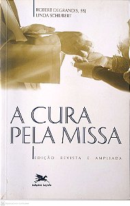Livro a Cura pela Missa Autor Degrandis, Robert (1992) [usado]