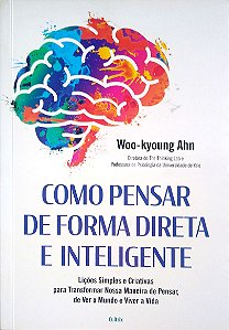 Livro Como Pensar de Forma Direta e Inteligente Autor Woo-kuoung, Ahn (2024) [usado]