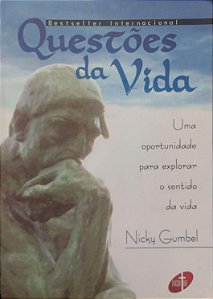 Livro Qustões da Vida: Uma Oportuinidade para Explorar o Sentido da Vida Autor Gumbel, Nicky (2003) [usado]