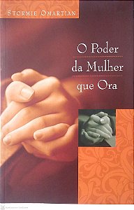 Livro o Poder da Mulher que Ora Autor Omartian, Sotormie (2003) [usado]