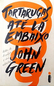 Livro Tartarugas até Lá Embaixo. Autor Green, John (2017) [usado]
