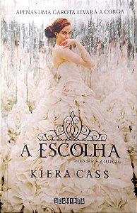 Livro a Escolha (a Seleção, Vol. 3) Autor Cass, Kiera (2014) [usado]