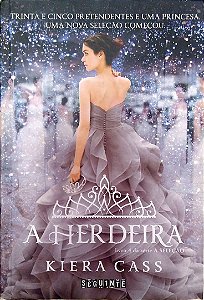 Livro a Herdeira (a Seleção, Vol. 4) Autor Cass, Kiera (2015) [usado]