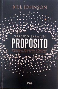 Livro Nascido para um Propósito. Autor Johnson, Bill (2021) [usado]
