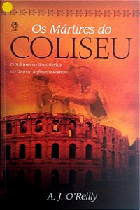Livro Mártires do Coliseu. Autor O''reilly, A. J. (2017) [usado]