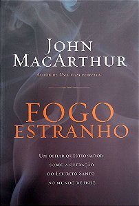 Livro Fogo Estranho. Autor Macarthur, John (2015) [usado]