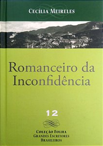 Livro Romanceiro da Inconfidência; (col. Grandes Escritores Brasileiros, Vol. 12) Autor Meireler, Cecília (2008) [usado]