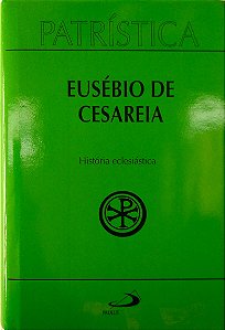 Livro Eusébio de Cesareia (col. Patrística, Vol. 15) Autor Eusébio, Bispo de Cesareia (2000) [usado]