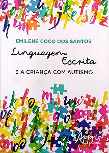 Livro Linguagem Escrita e a Criança com Autismo Autor Santos, Emilene Coco dos (2016) [usado]