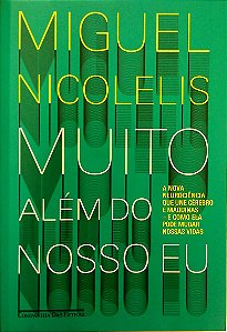 Livro Muito Além do Nosso Eu Autor Nicolelis, Miguel Nico (2011) [usado]