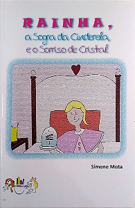 Livro Rainha, a Sogra da Cinderela e o Sorriso de Cristal Autor Mota, Simone (2012) [usado]