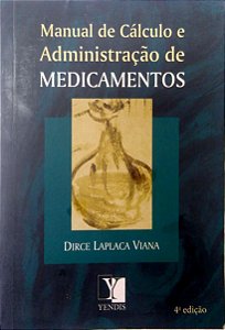 Livro Manual de Cálculo e Administração de Medicamentos Autor Viana, Dirce Laplaca (2011) [usado]