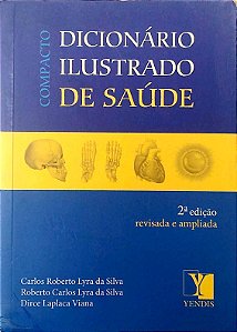 Livro Compacto Dicionário Ilustrado de Saúde Autor Silva, Carlos Roberto Lyra da (2007) [usado]