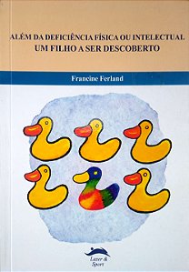 Livro Além da Deficiência Física ou Intelectual: um Filho a Ser Descoberto Autor Ferland, Francine (2009) [usado]