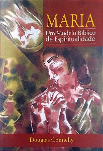 Livro Maria; um Modelo Bíblico de Espiritualidade Autor Connelly, Douglas (2002) [usado]
