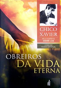 Livro Obreiros da Vida Eterna (col. a Vida no Mundo Espiritual, Vol. 4) Autor Xavier, Francisco Cândido (2020) [usado]