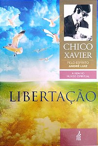 Livro Libertação (col. a Vida no Mundo Espiritual, Vol. 6) Autor Xavier, Francisco Cândido (2020) [usado]