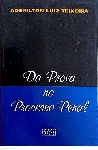 Livro da Prova no Processo Penal Autor Teixeira, Adenilton Luiz (1998) [usado]