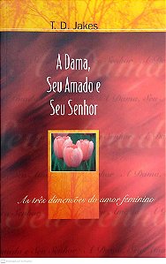 Livro a Dama, seu Amado e seu Senhor Autor Jakes, T. D. (1999) [usado]