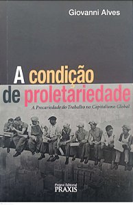 Livro a Condição de Proletariedade Autor Alves, Giovanni (2009) [seminovo]