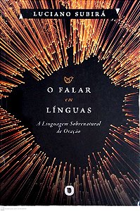 Livro o Falar em Línguas Autor Subirá, Luciano (2019) [usado]