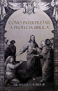 Livro Como Interpretar a Profecia Bíblica Autor Kaiser Jr., Dr. Walter (2021) [usado]
